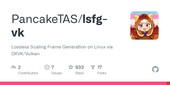 GitHub - PancakeTAS/lsfg-vk: Lossless Scaling Frame Generation on Linux via DXVK/Vulkan
